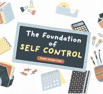 The Foundation of Self Control - Pastor Carolyn Leah