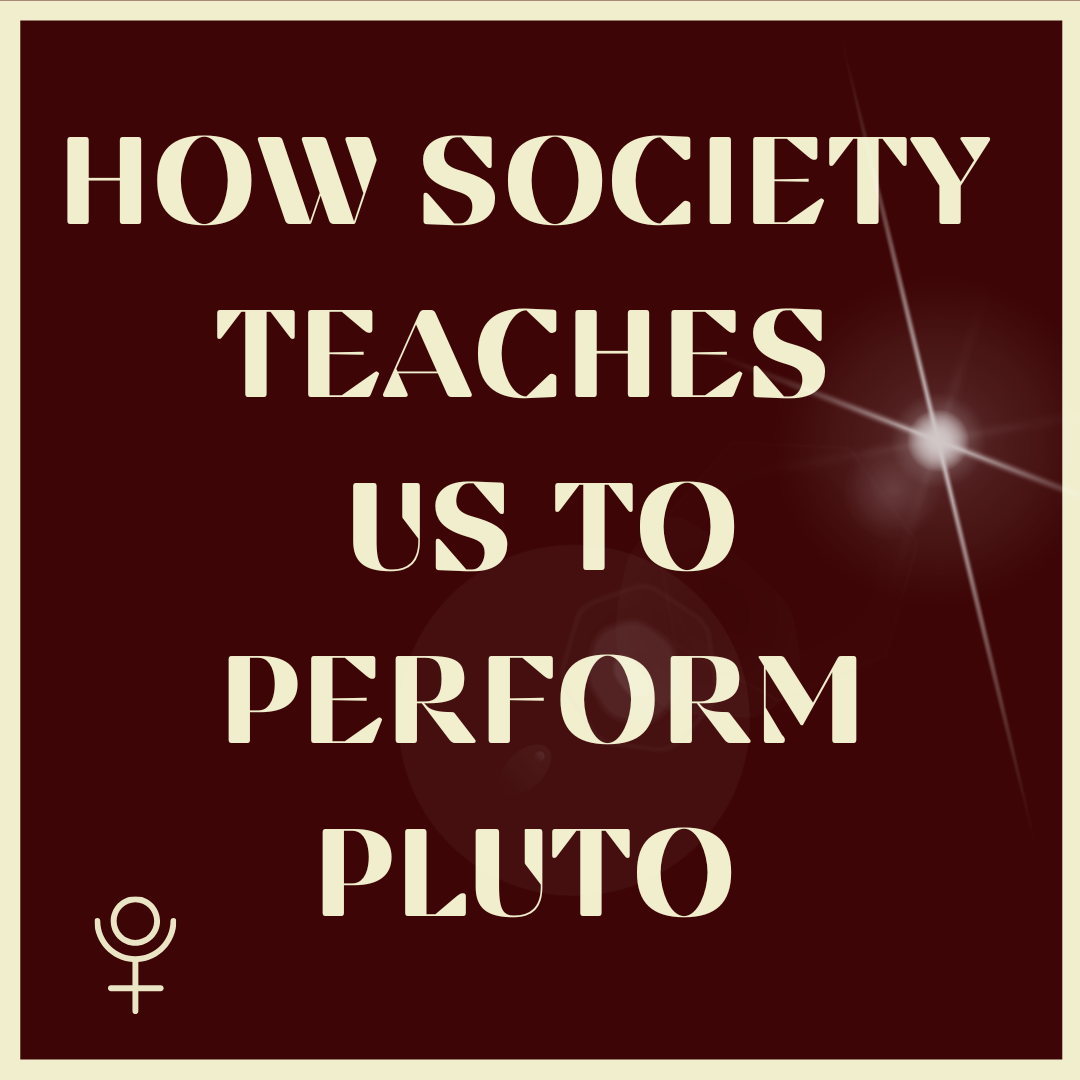 The Way Society Makes Us Perform Pluto