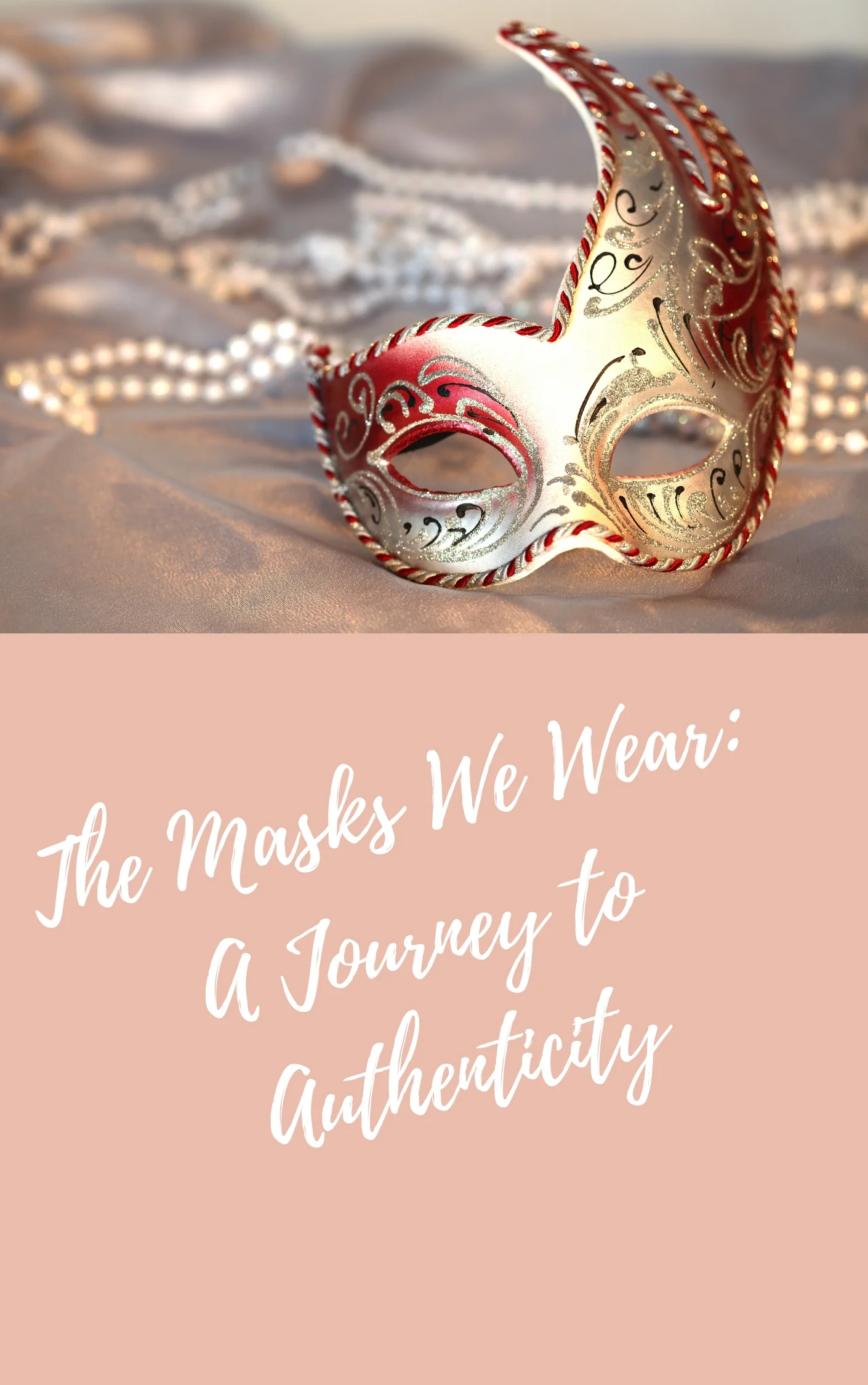 The Masks We Wear: A Journey to Authenticity
