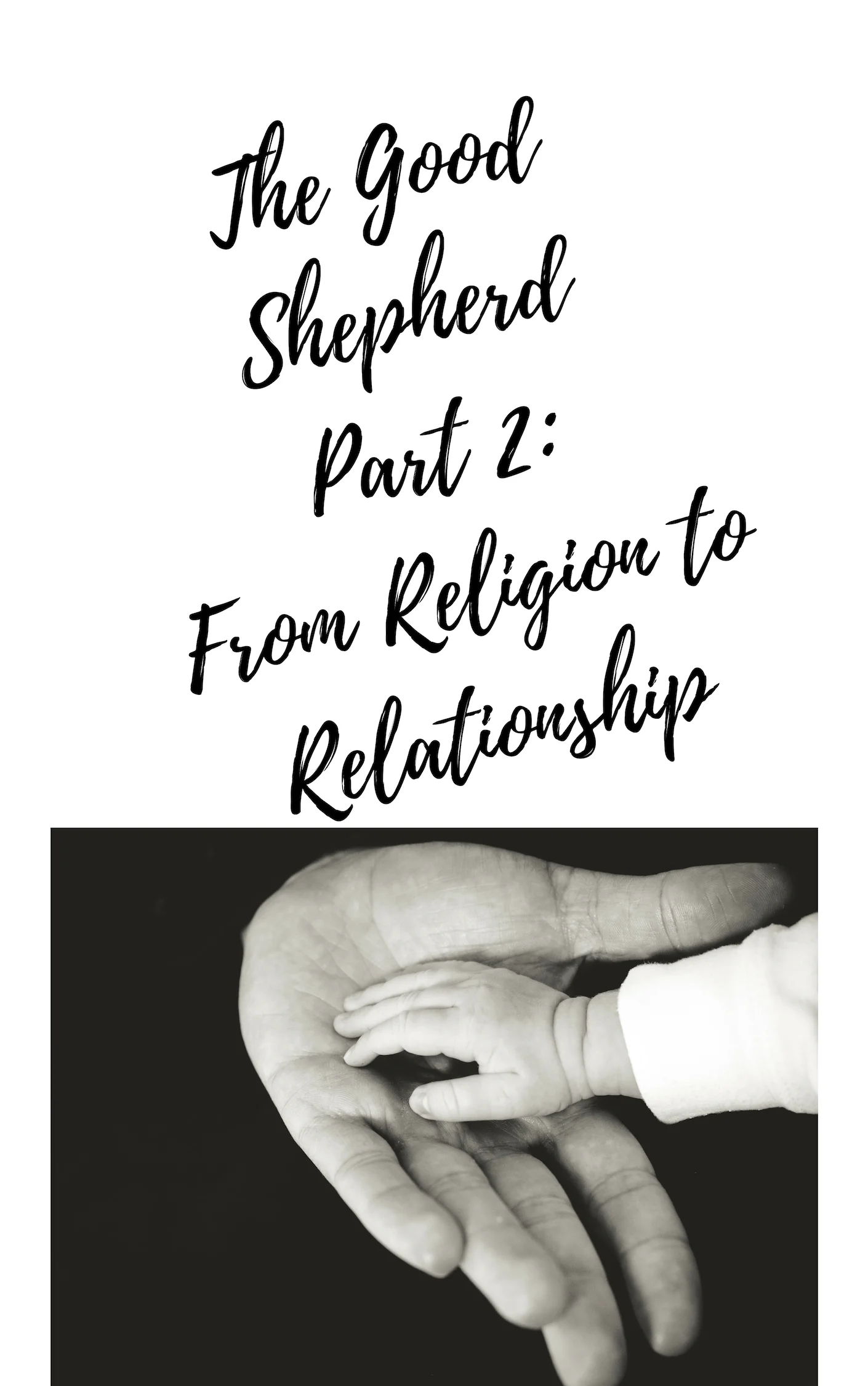 The Good Shepherd Part 2_ From Religion to Relationship.jpg