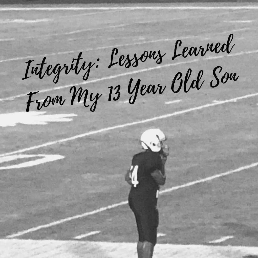 Integrity: Lessons Learned From My 13 Year Old Son