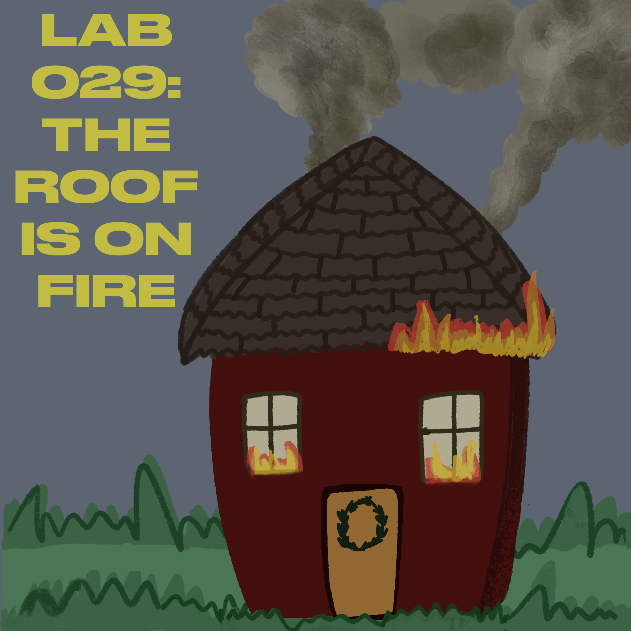 Lab 029: The Roof is on Fire!