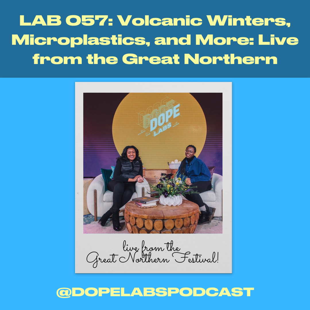 Lab 057: Volcanic Winters, Microplastics, and More: Live from the Great Northern Festival