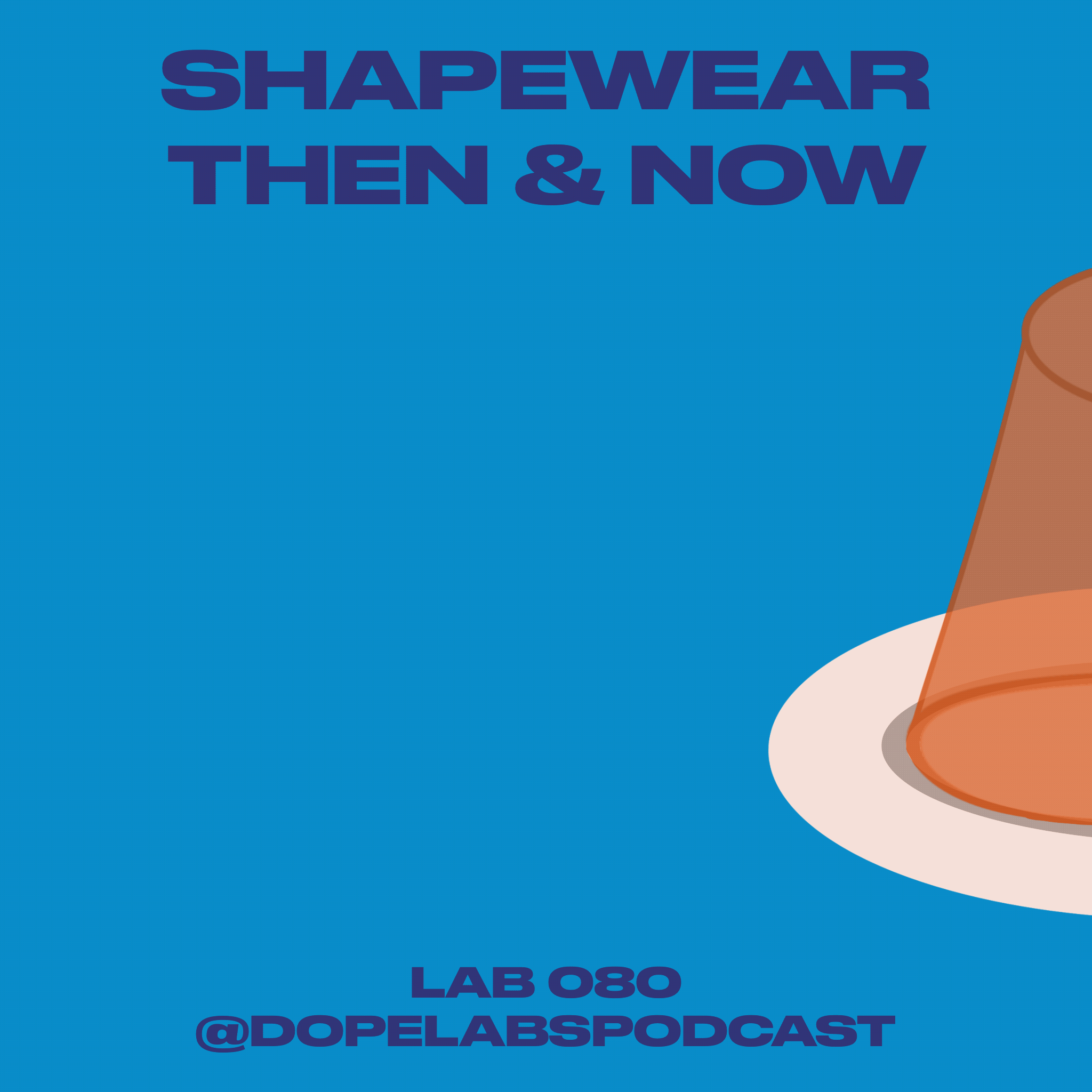Jiggly: Shape wear then and now - Lab 080