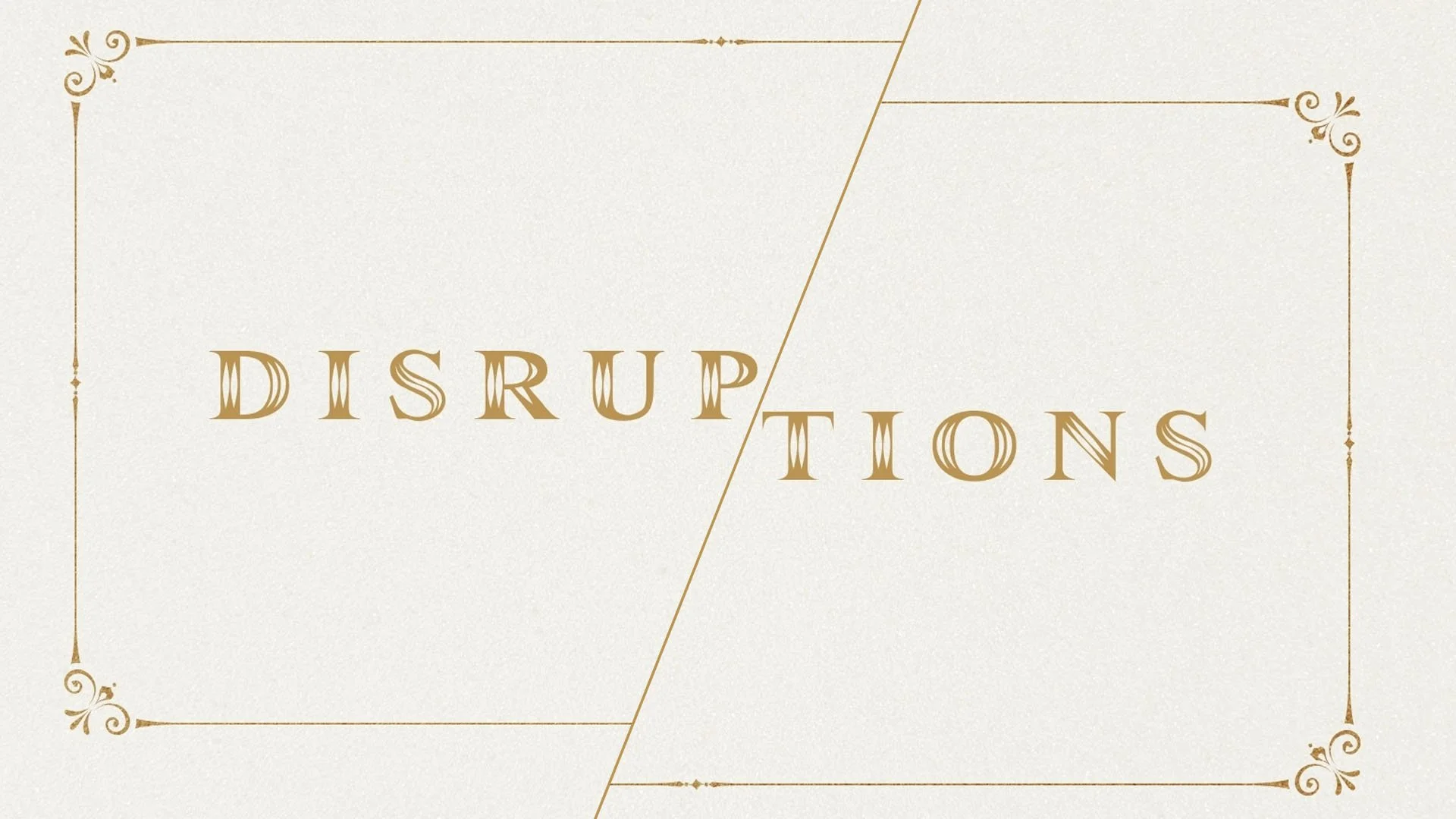 Disruptions