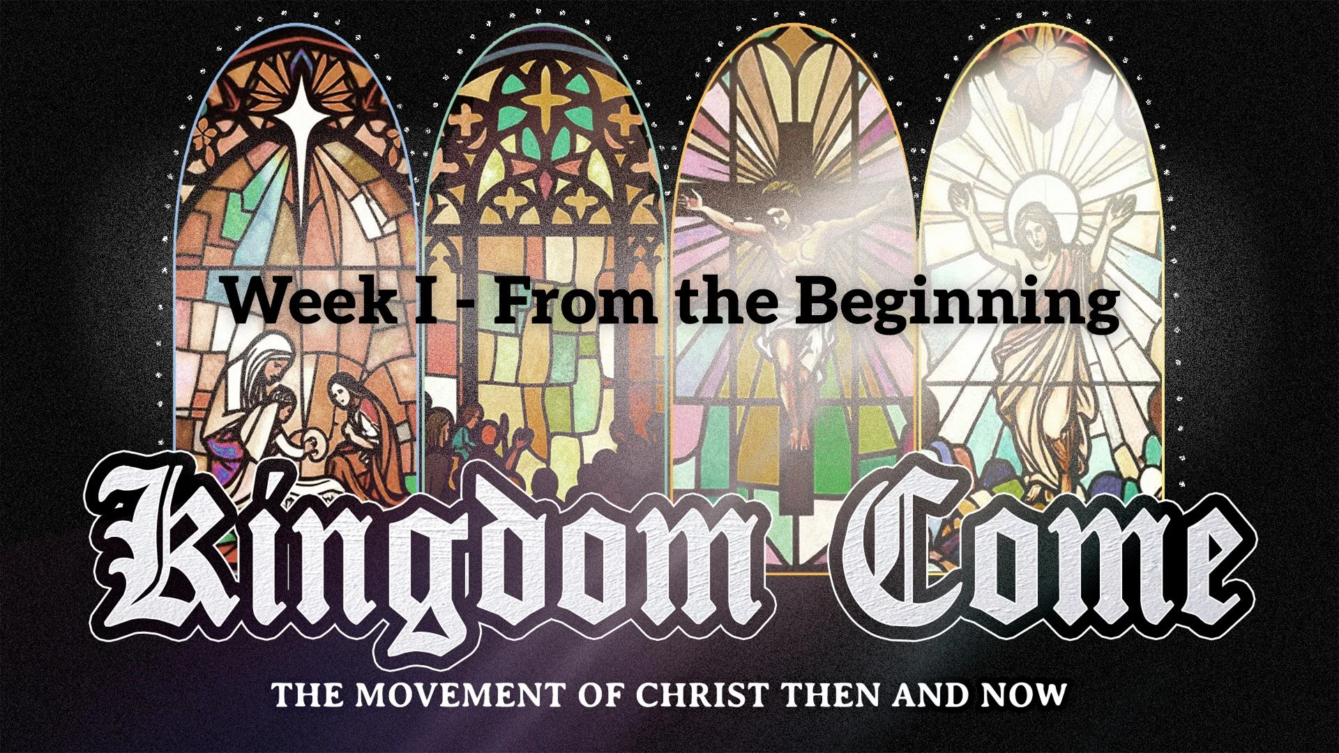 Kingdom Come | Week 1 | "From the Beginning"