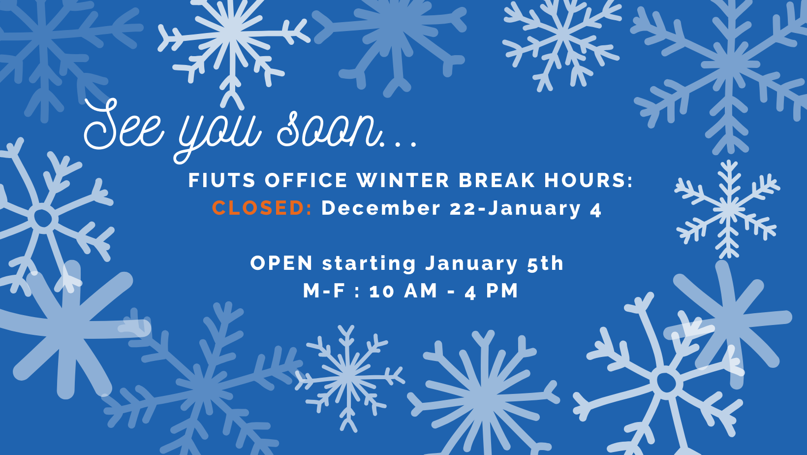 CLOSED FOR HOLIDAY BREAK