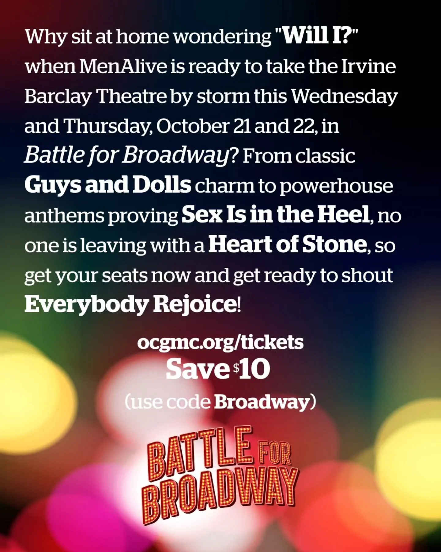 Why sit at home wondering "Will I?" when MenAlive is ready to take the stage by storm this Wednesday and Thursday in Battle for Broadway?

If you haven't grabbed your tickets yet, what are you waiting for? Use code Broadway to save $10. 

?