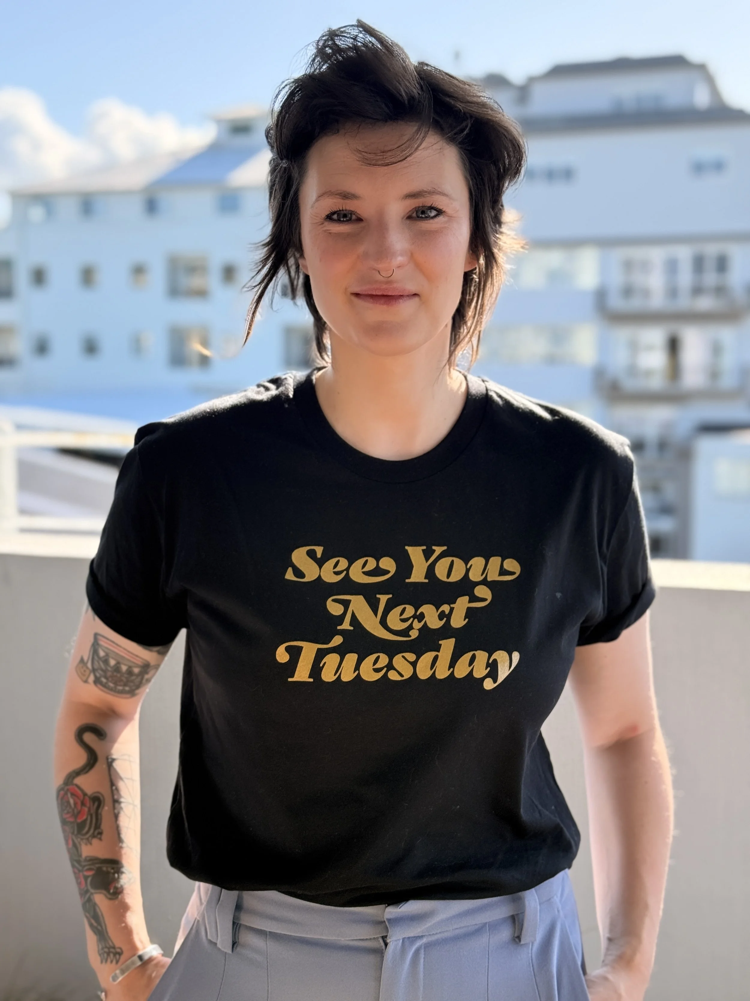 See You Next Tuesday Tee