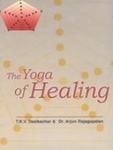 The Yoga of Healing - T.K.V. Desikachar &amp; Dr. Arun Rajagopal 