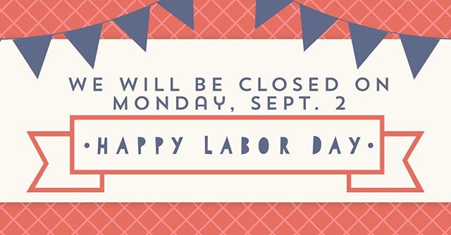 Happy Labor Day! Have a great extended weekend!