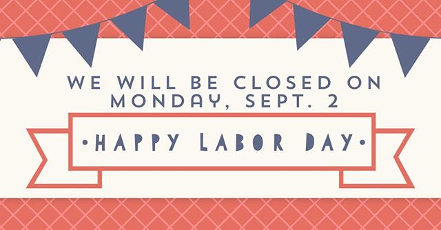 Happy Labor Day! Have a great extended weekend!