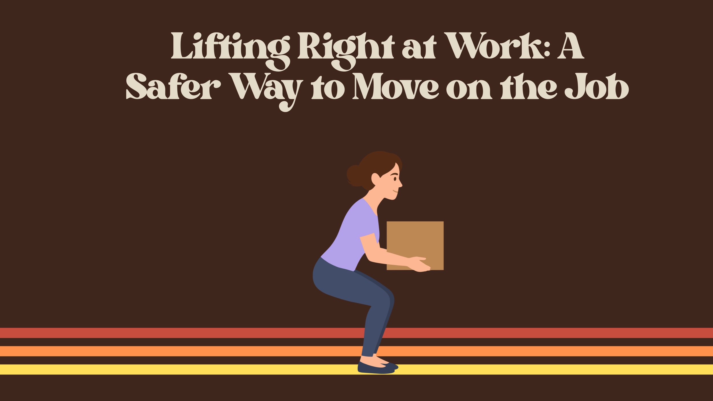 Lifting Right at Work: A Safer Way to Move on the Job