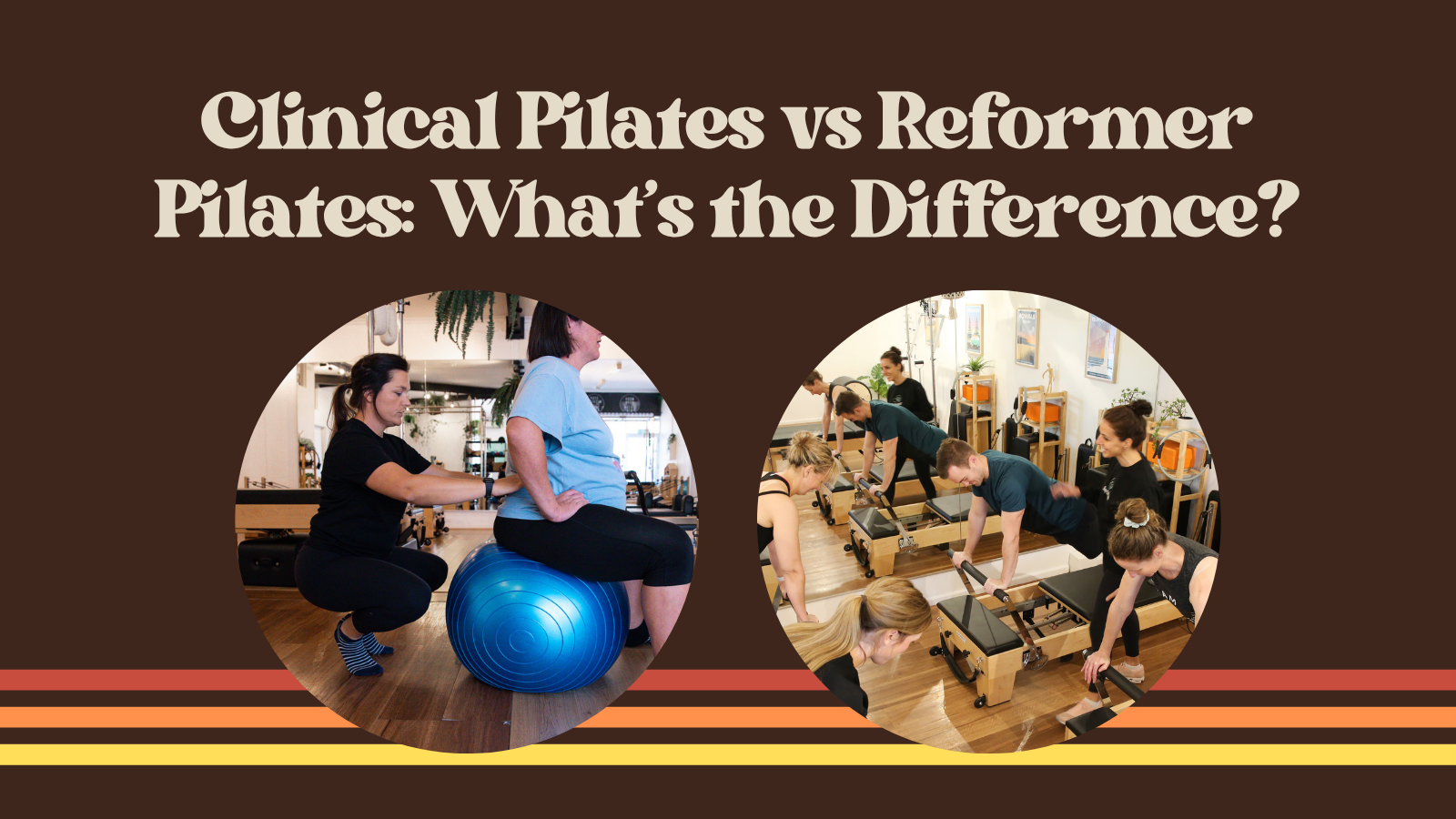 Clinical Pilates vs Reformer Pilates: What’s the Difference?