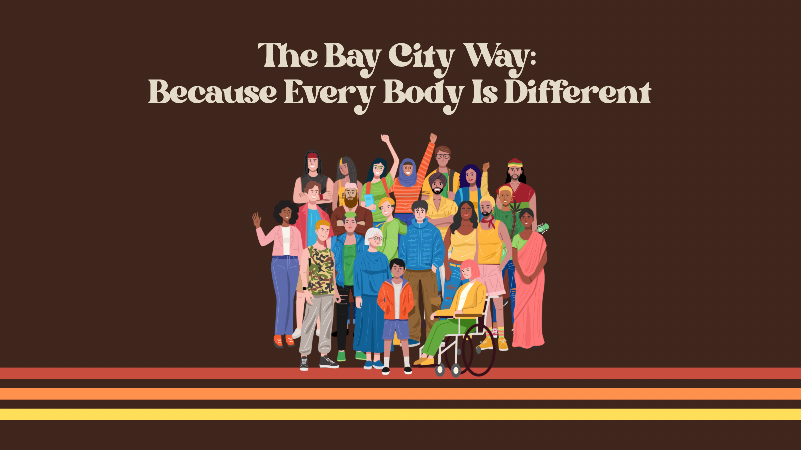The Bay City Way: Because Every Body Is Different
