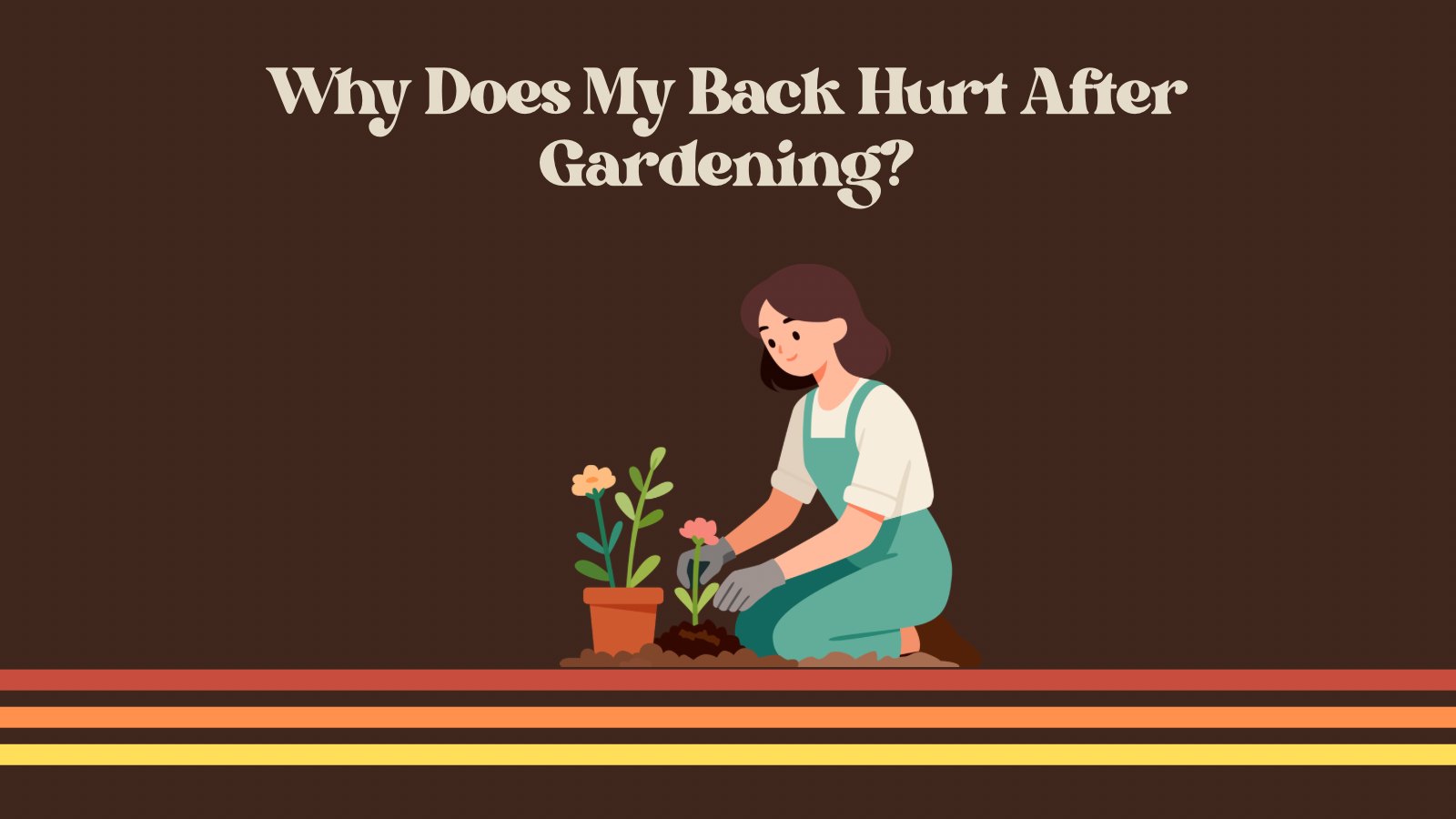 Why Does My Back Hurt After Gardening? Understanding the Causes and What You Can Do