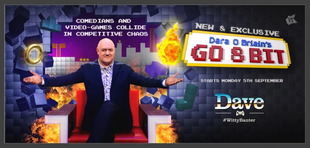 Dara Ó Briain's Go 8 Bit (series 1-3) UKTV Dave / DLT Entertainment Team captains Steve McNeil & Sam Pamphilon guide their celebrity teammates through five rounds of increasingly competitive, hilarious gaming contests with the winning team crowned '8 Bit Champion'. Hosted by comedian and gaming enthusiast Dara Ó Briain with Ellie Gibson on hand to adjudicate, commentate, and generally wind up the contestants.