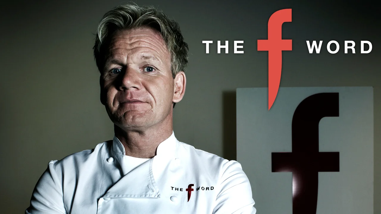 Gordon Ramsay's The F Word Channel Four / Optomen Productions A big, bold and fast-paced celebration of good food and good cooking, fuelled by the irrepressible energy and passion of its dynamic host. Celebrities, restaurateurs and families are invited to prepare dishes in his F Word restaurant for 50 customers. The recipes are designed so that anyone at home could prepare them, and once the food has been served, it's up to the diners to decide whether the meal meets their expectations.