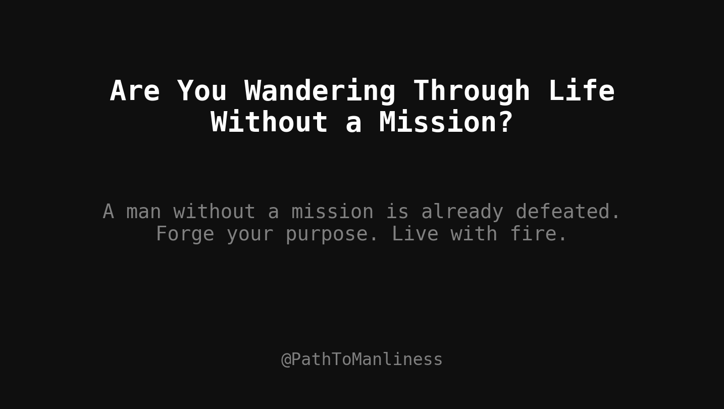 How To Find Purpose in Life as a Man