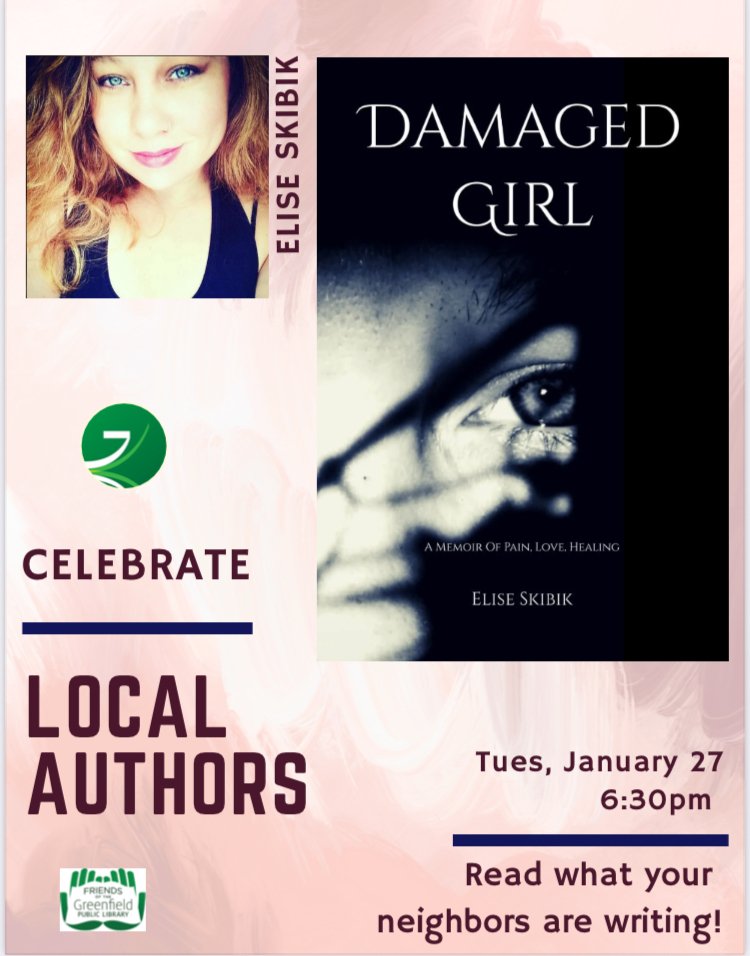 Promotional poster for a local author event featuring Elise Skibik's book "Damaged Girl" with a black and white cover photo of a girl peeking through blinds, inviting neighbors to celebrate local authors at Greenfield Public Library on Tuesday, January 27 at 6:30 pm, encouraging reading and community participation.