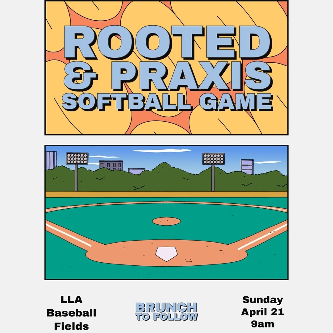 On Sunday, April 21st, we will be playing softball at 9 a.m. at LLA with Praxis, followed by a potluck brunch at Kevin&rsquo;s home. Please bring a breakfast side or toppings for waffles to share