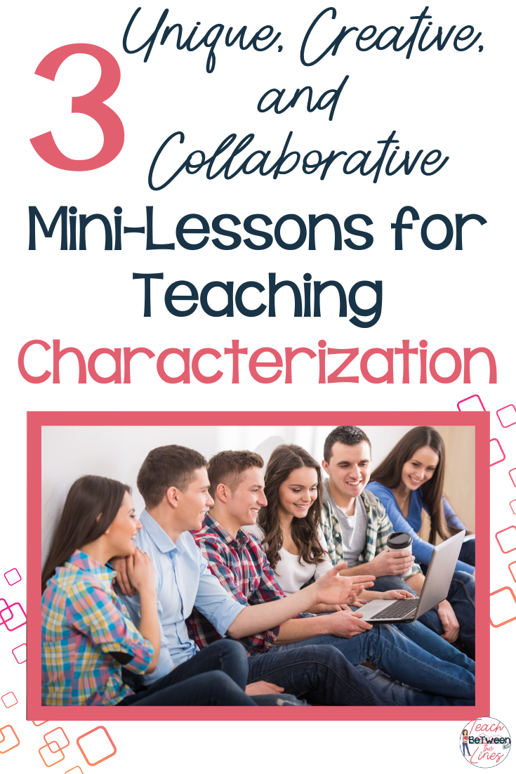 3 Unique, Creative, and Collaborative Mini-Lessons for Teaching  Characterization — Teach BeTween the Lines