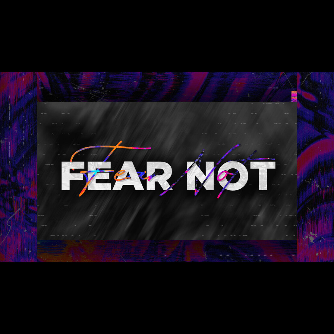 Fear Not - Week 3