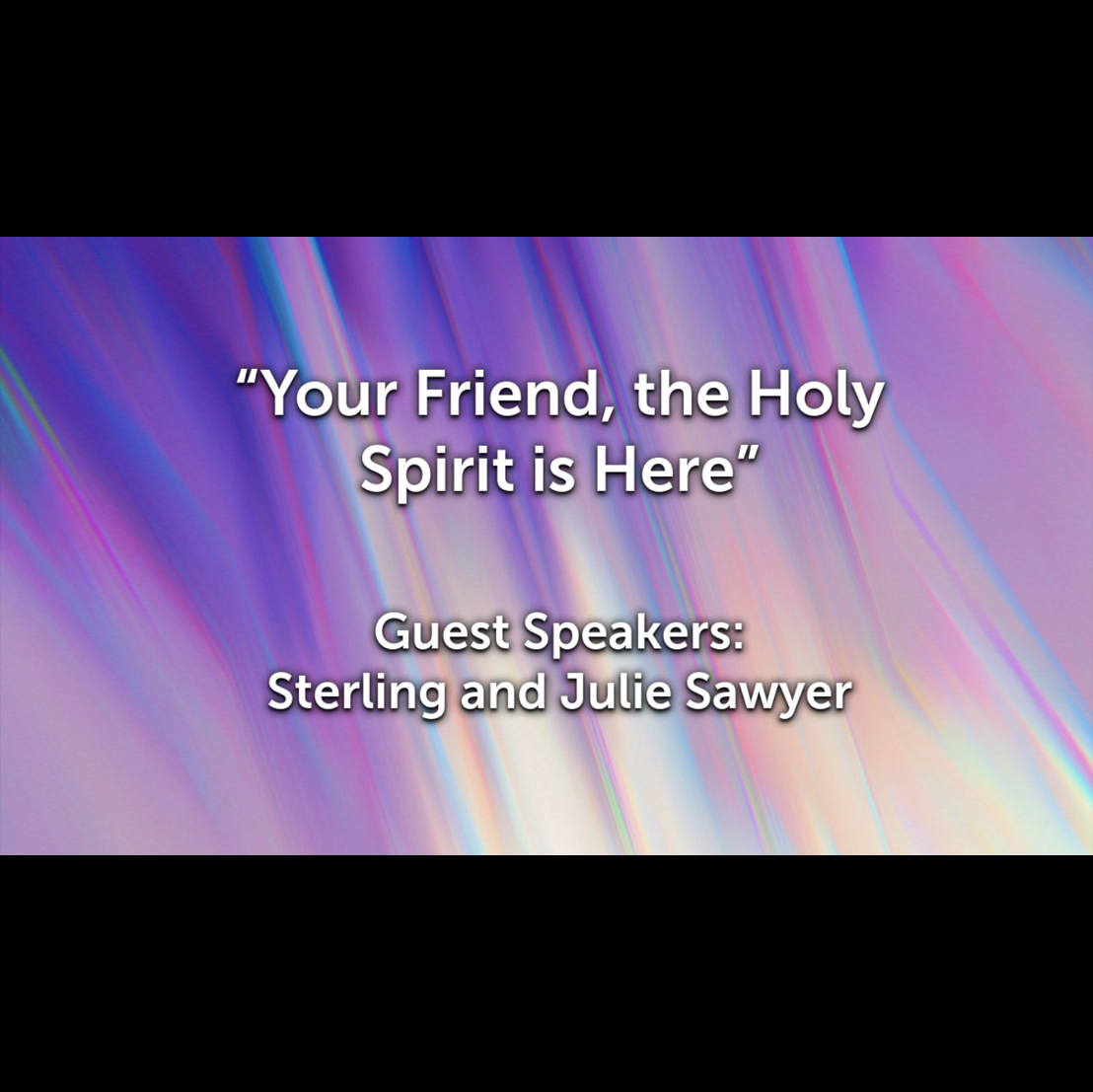 Your Friend, the Holy Spirit is Here
