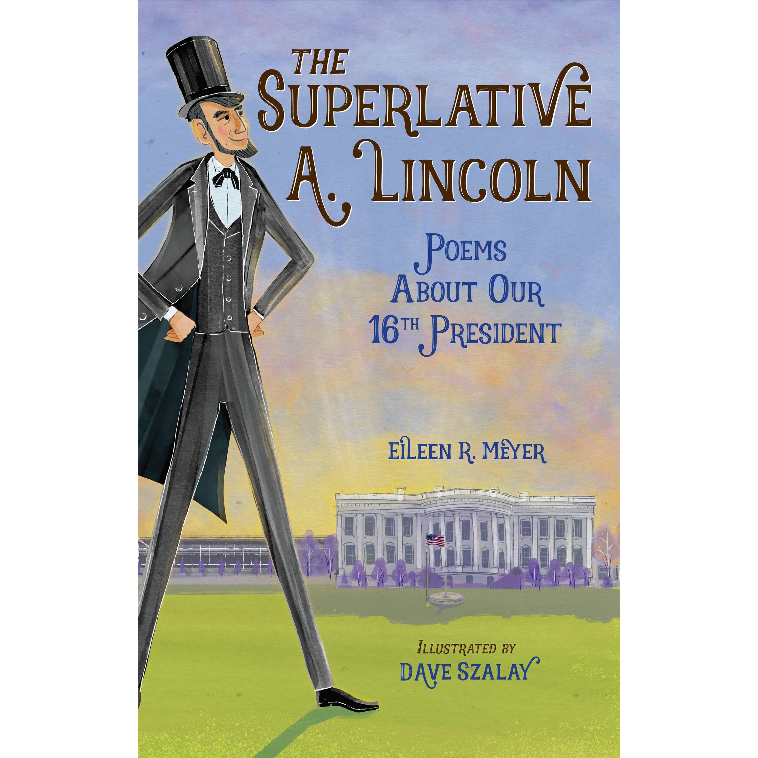 The Superlative A. Lincoln, Poems about our 16th president (Meyer and Szalay)