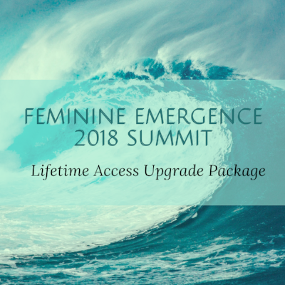 Copy of FEMININE EMERGENCE2018 SUMMITLIFETIME ACCESS UPGRADE PACKAGE.png