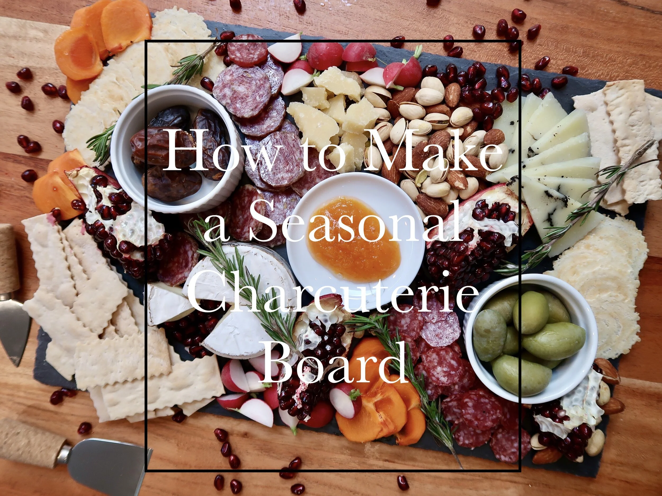 How To Make a Seasonal Cheese &amp; Charcuterie Board