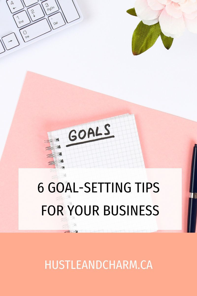 6 goal-setting tips for your business
