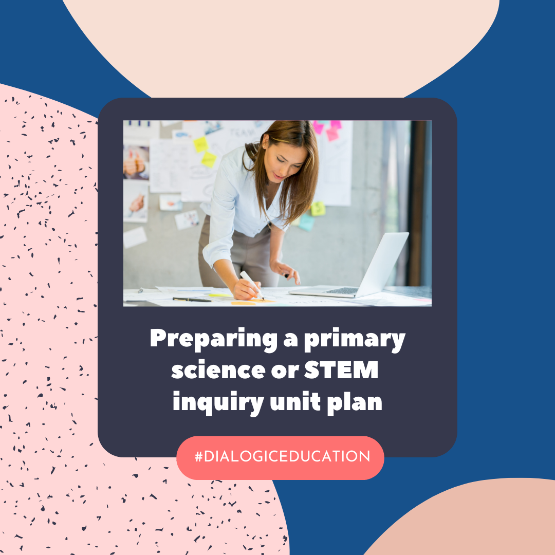 Preparing a primary science or STEM inquiry unit plan