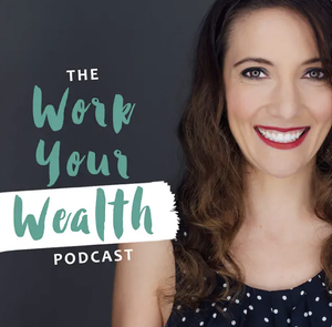 The Work Your Wealth Podcast