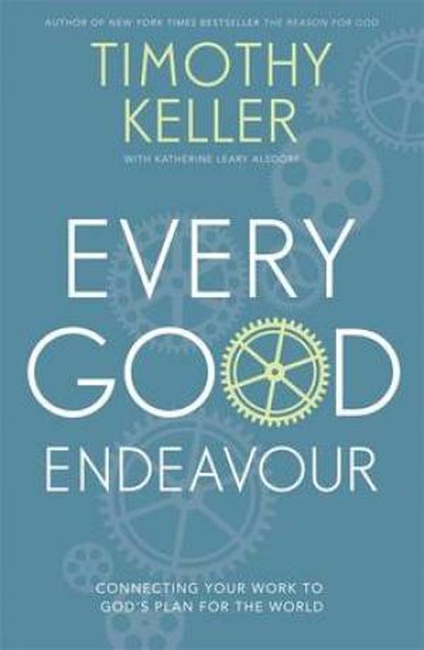 "Every Good Endeavor" by Tim Keller