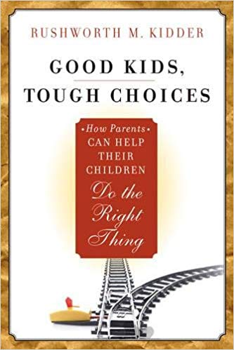 "Good Kids, Tough Choices" by Rushworth Kidder