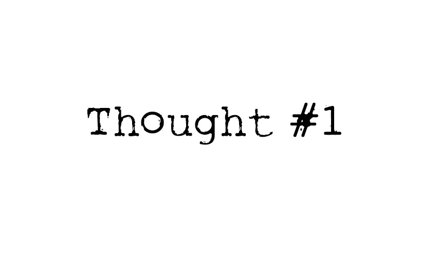 Thought #1
