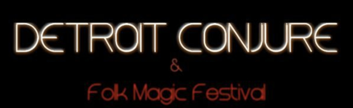 Detroit Conjure and Folkmagic Festival 2018 Workshop Presenter