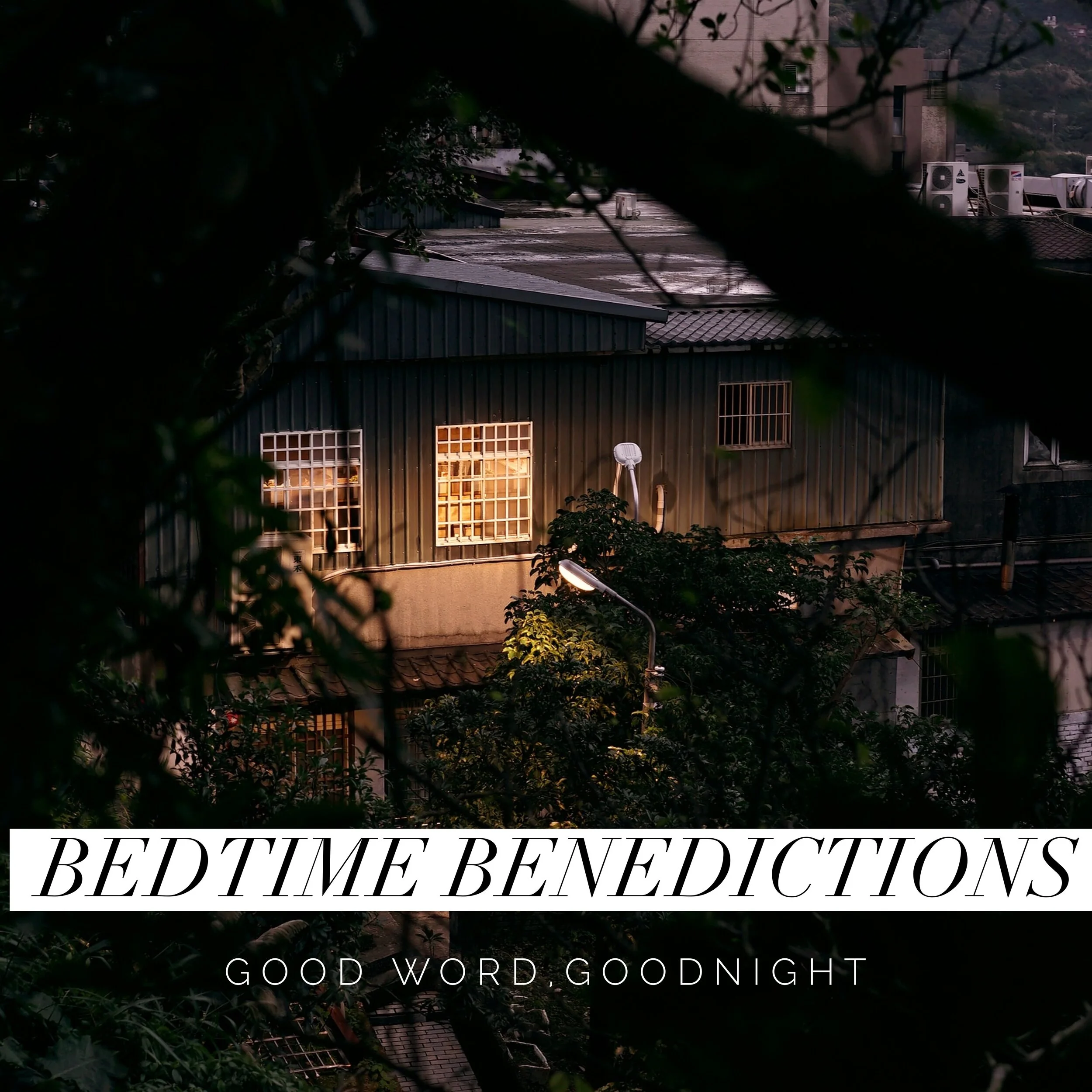 Bedtime Benediction: April 6, 2020 