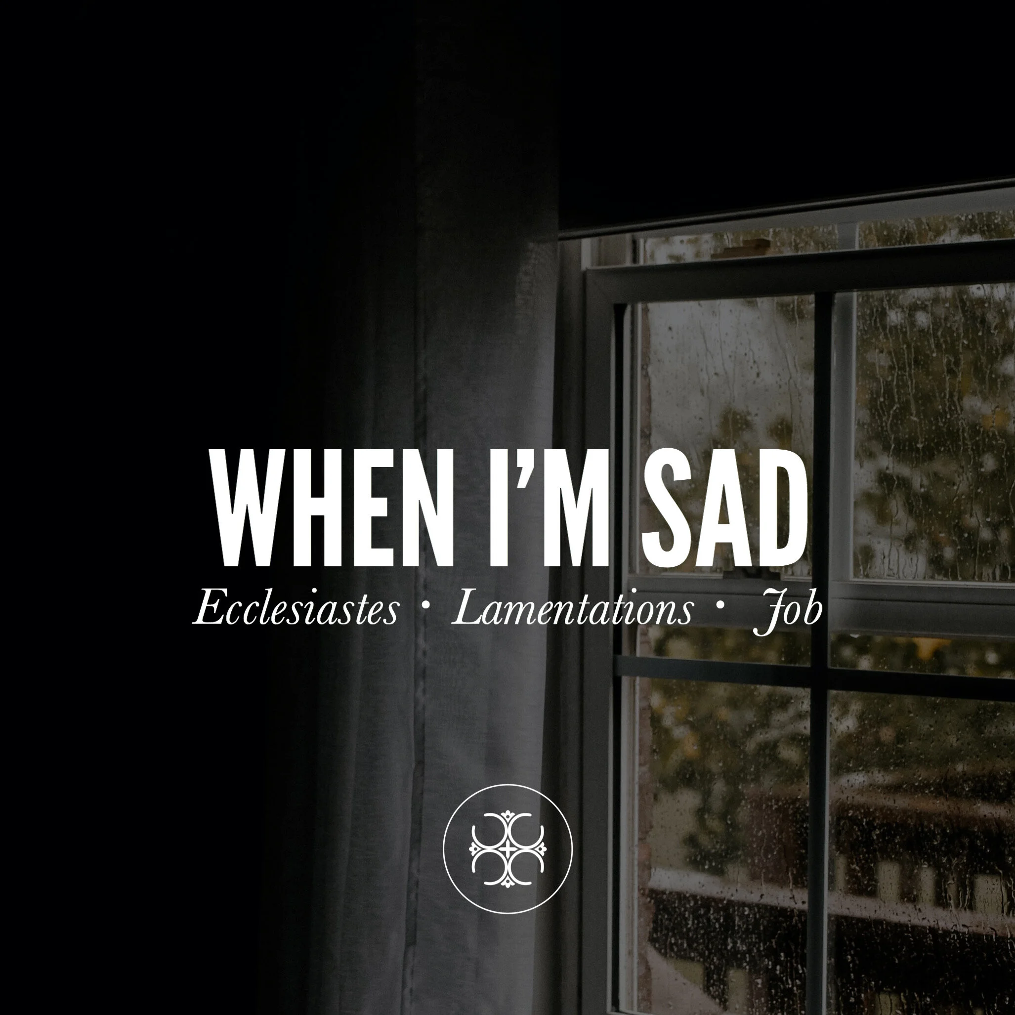 When I'm Sad:  Ecclesiastes