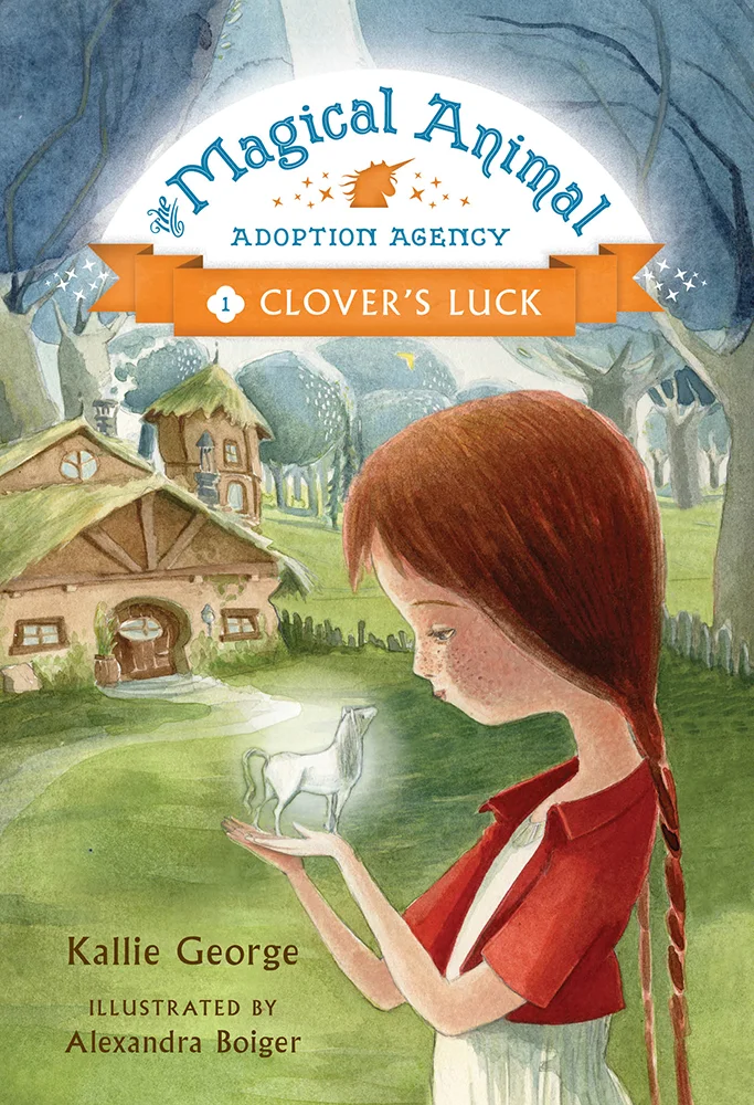 The Magical Animal Adoption Agency: Book 1: Clover’s Luck