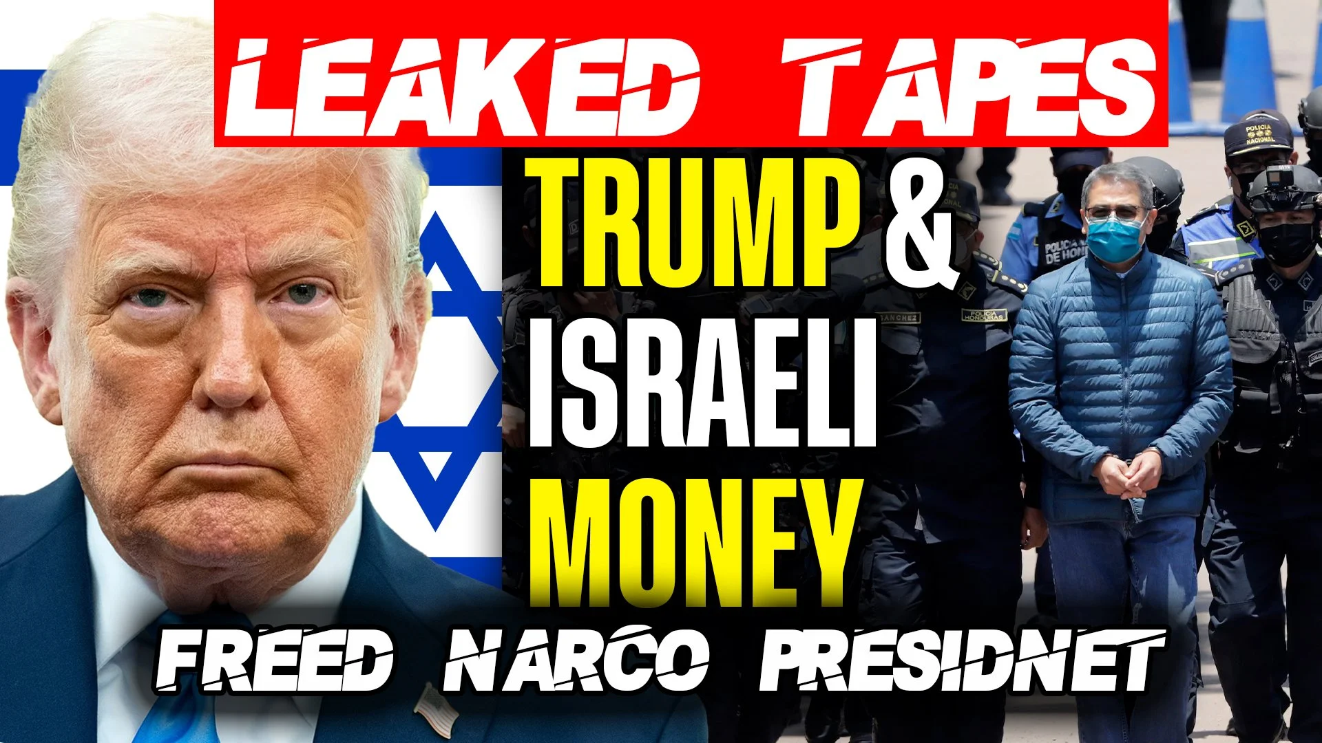 EXPOSED: Leaked Tapes REVEAL How SECRET Israeli Money &amp; Trump Freed a Drug Dealing President