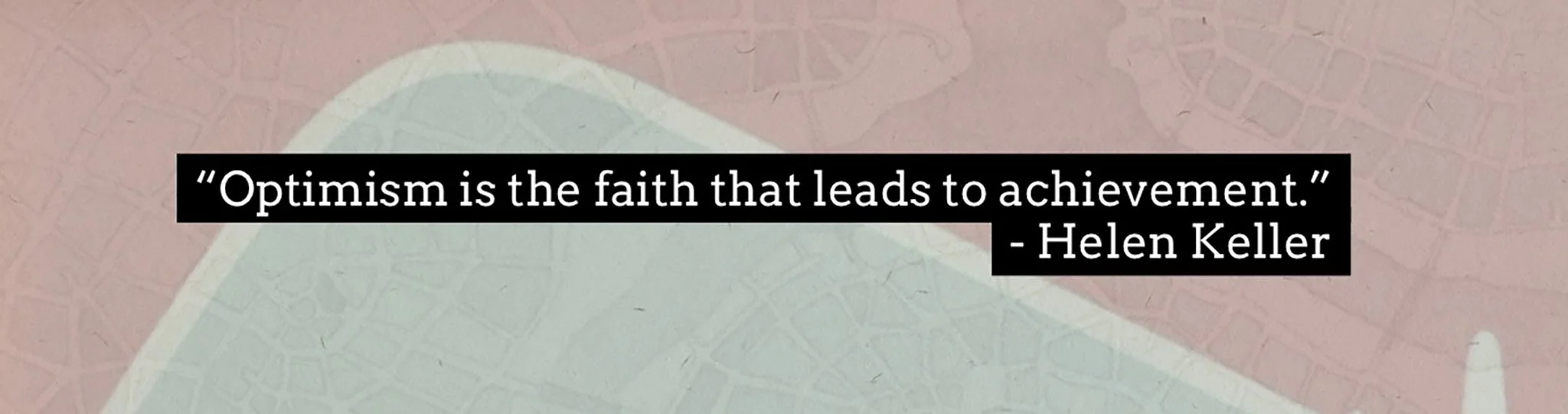 Optimism is the faith that leads to achievement