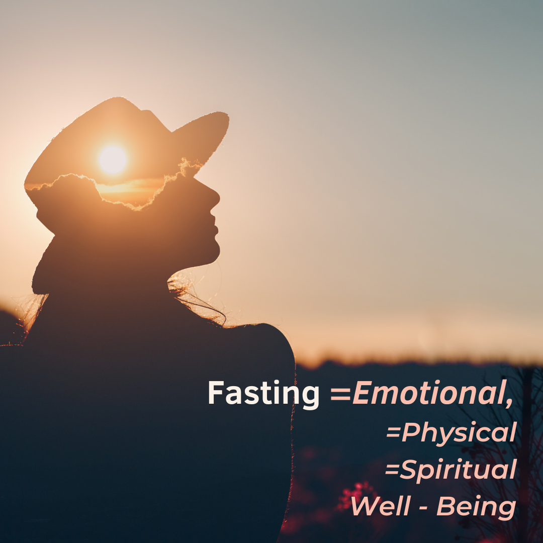 Fasting benefits - emotional (mental) physical and spiritual 