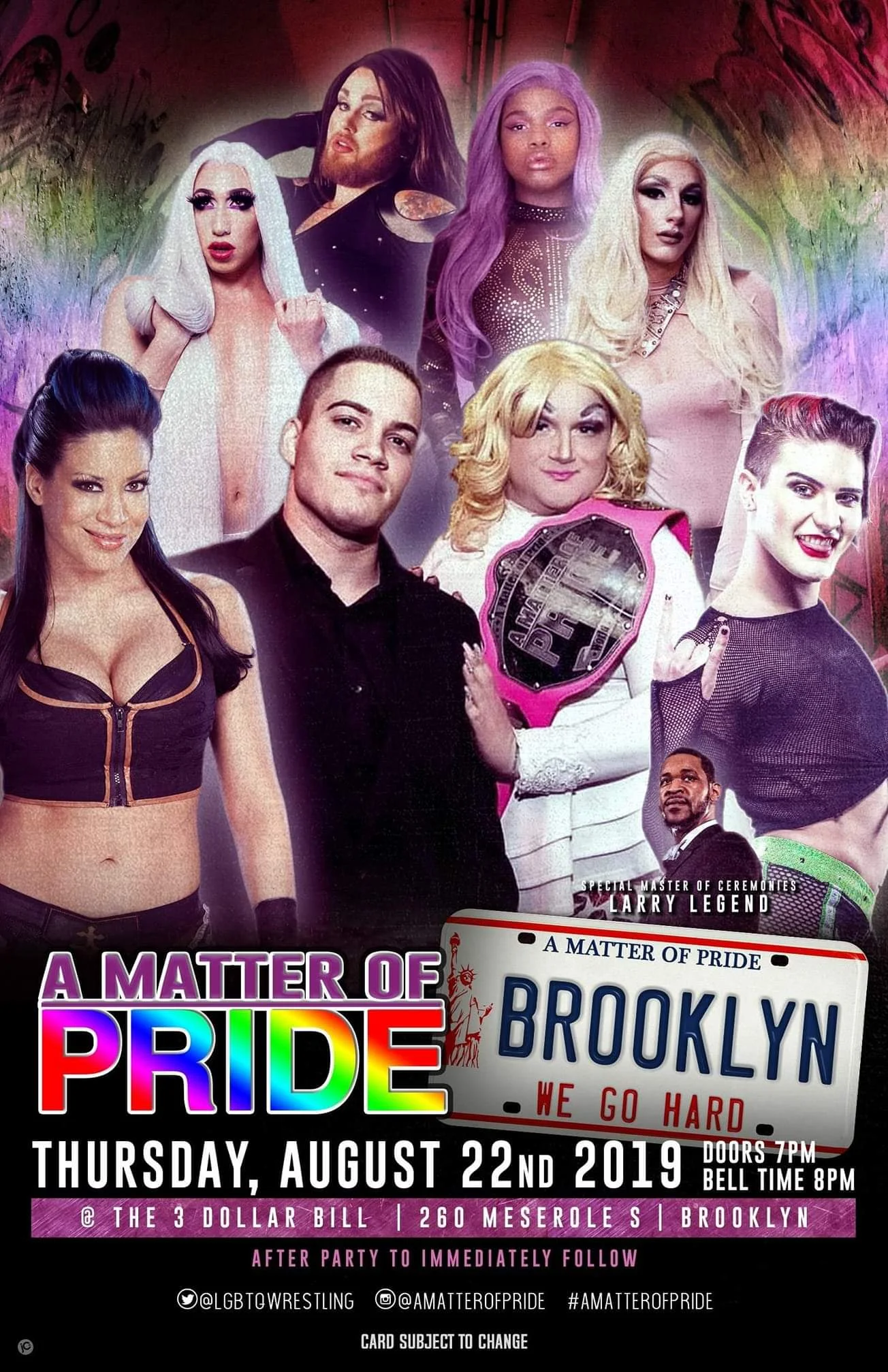 Witness a Pro Wrestling experience like no else.. A Matter of Pride! Envisioned by 14 year pro wrestling veteran and New York City Drag Queen The Boy Diva Rick Cataldo, A Matter of Pride gives an alternative way to enjoy sports entertainment... It's like Rupaul's Drag Race meets WWE Wrestlemania and you can catch the live shows at 3 Dollar Bill in Bushwick. Brooklyn New York! presented by NYWC A Matter of Pride presents #BrooklynWeGoHard live from 3 Dollar Bill 260 Meserole St, Brooklyn, NY 11206 ________________________________ Featuring former WWE Superstar Melina! The Punk Rock Kween Jamie Senegal! The Boy Diva Rick Cataldo Drag Queens Wrestling Sensations Ivory Tight, CoCo Mousse & Lavender Skye! Plus SO MUCH MORE! Hosted by The Master of Ceremonies Larry Legend! Follow A Matter of Pride on Social Media Twitter : @LGBTQwrestling Instagram : @amatterofpride