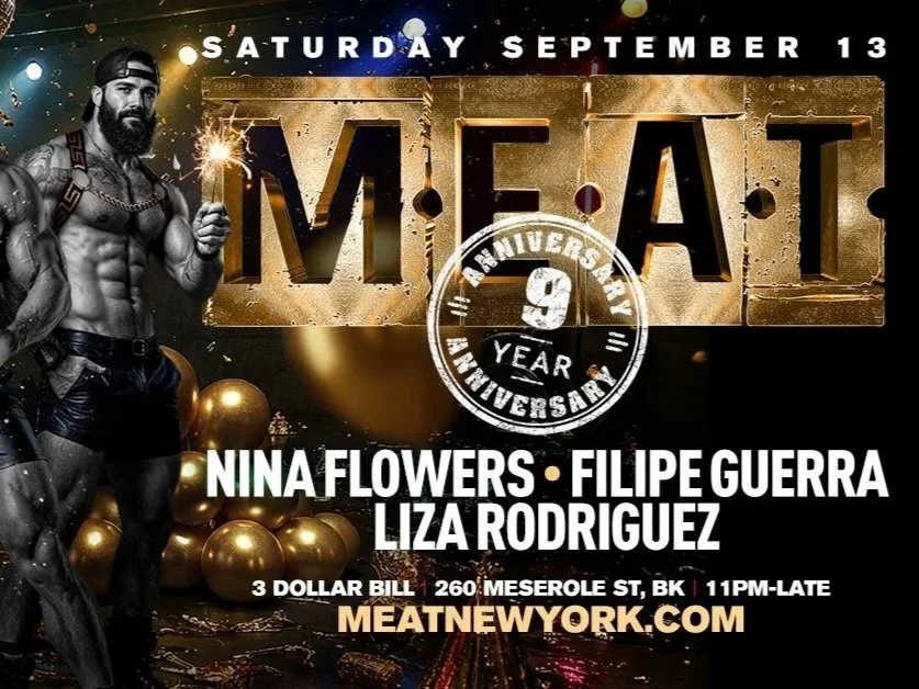 M.E.A.T. 9-YEAR ANNIVERSARY EDITION - NINA FLOWERS + FILIPE GUERRA + LIZA RODRIGUEZ