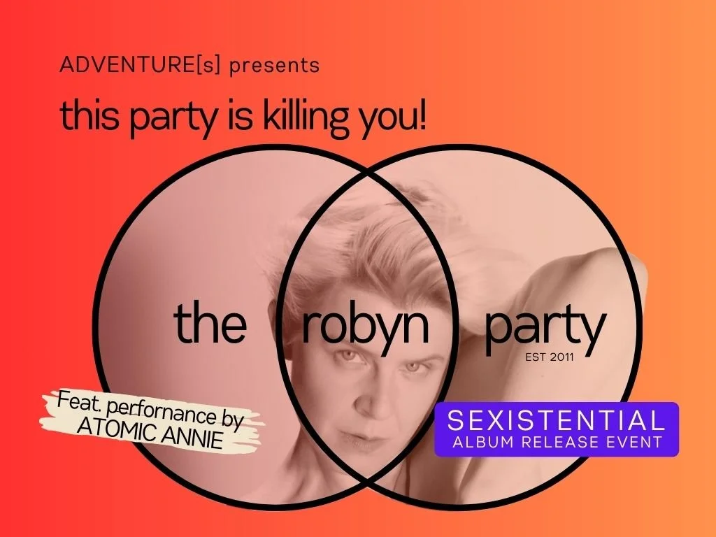 The Robyn Party SEXISTENTIAL Release!