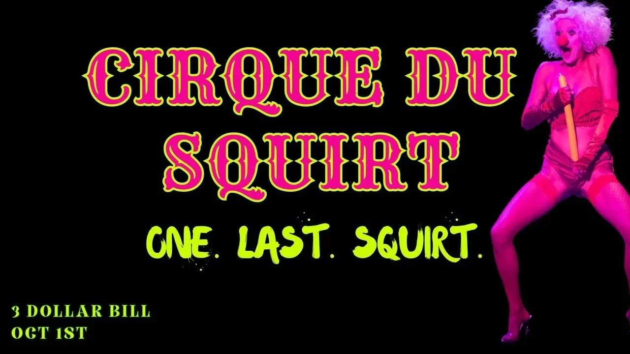 Cirque du Squirt: one last squirt