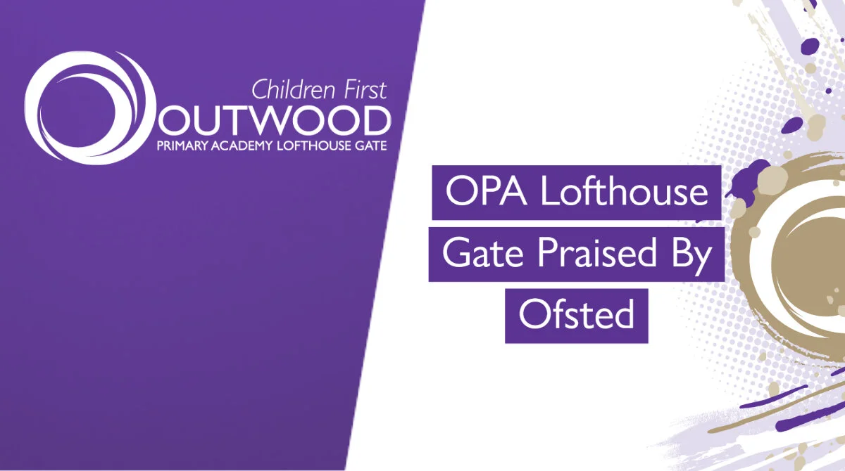 Outwood Primary Academy Lofthouse Gate Praised By Ofsted