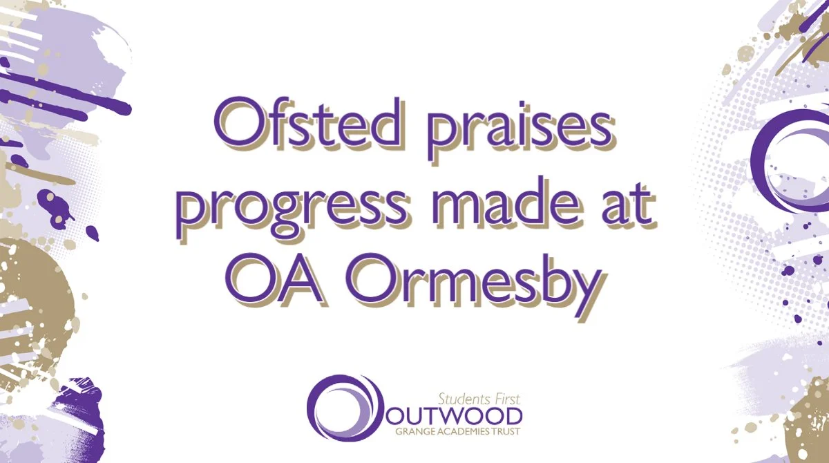 Ofsted praises progress made at Outwood Academy Ormesby